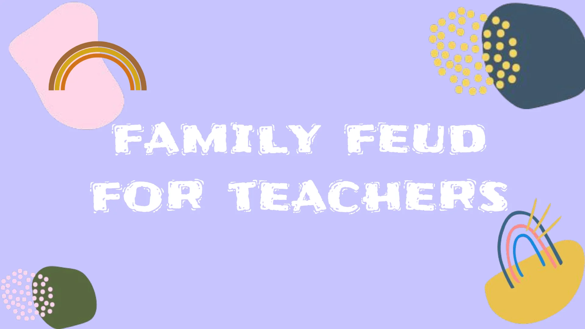 Family Feud for Teachers